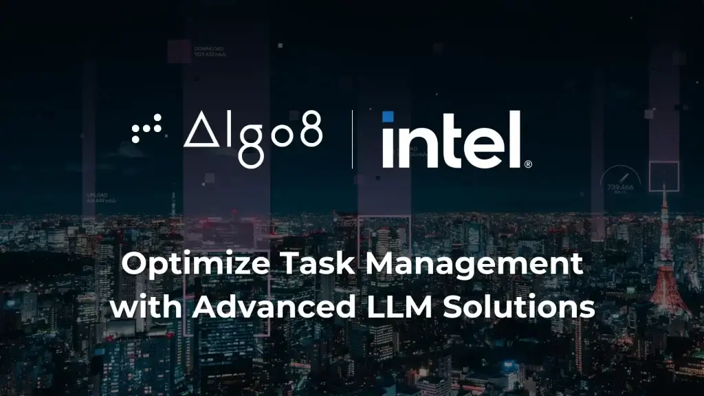 Algo8.AI Collaborates with Intel to Optimize Task Management with Advanced LLM Solutions